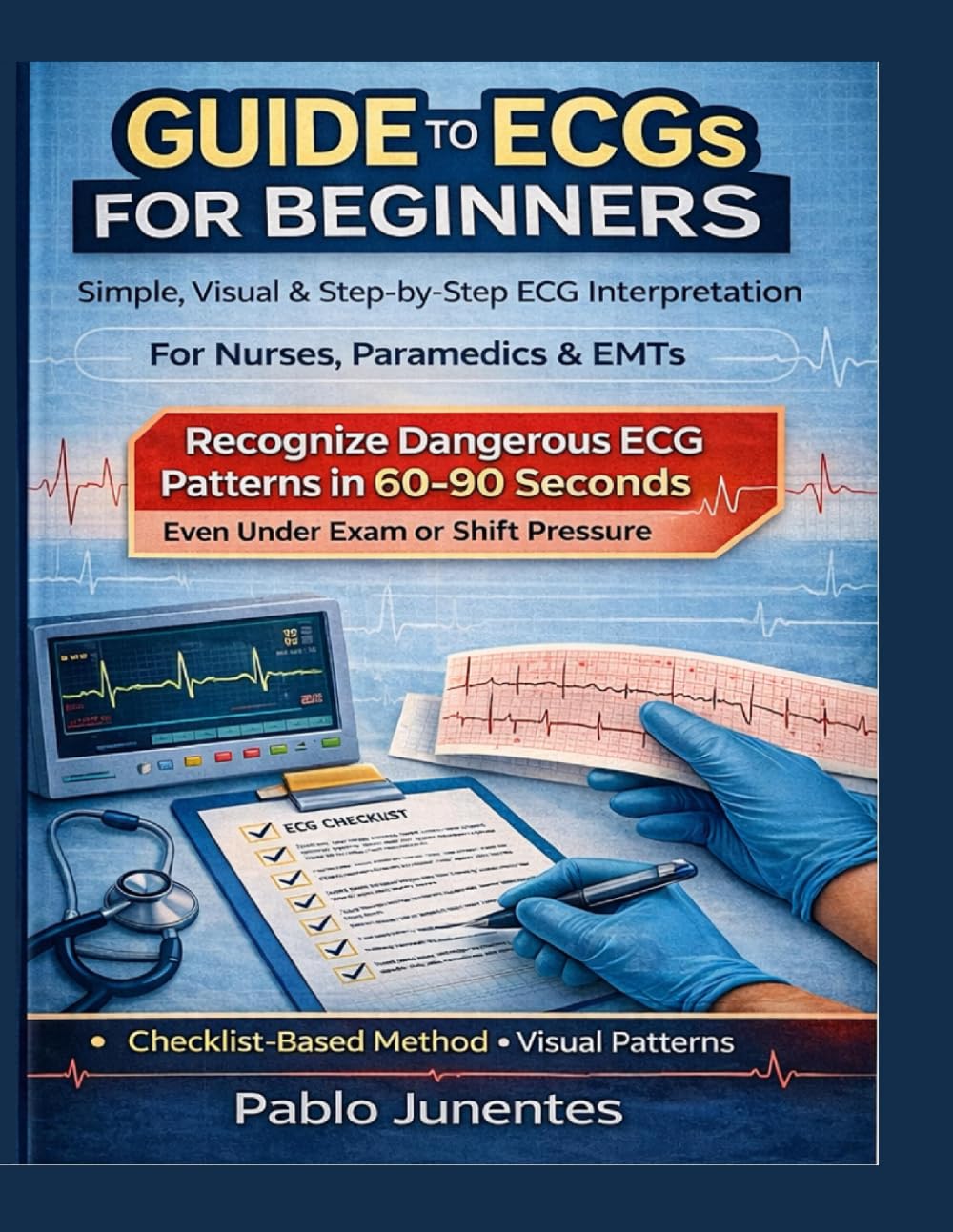 BEGINNER'S ECG GUIDE: Simple, Visual, Step-by-Step Interpretation for Nurses and Paramedics
