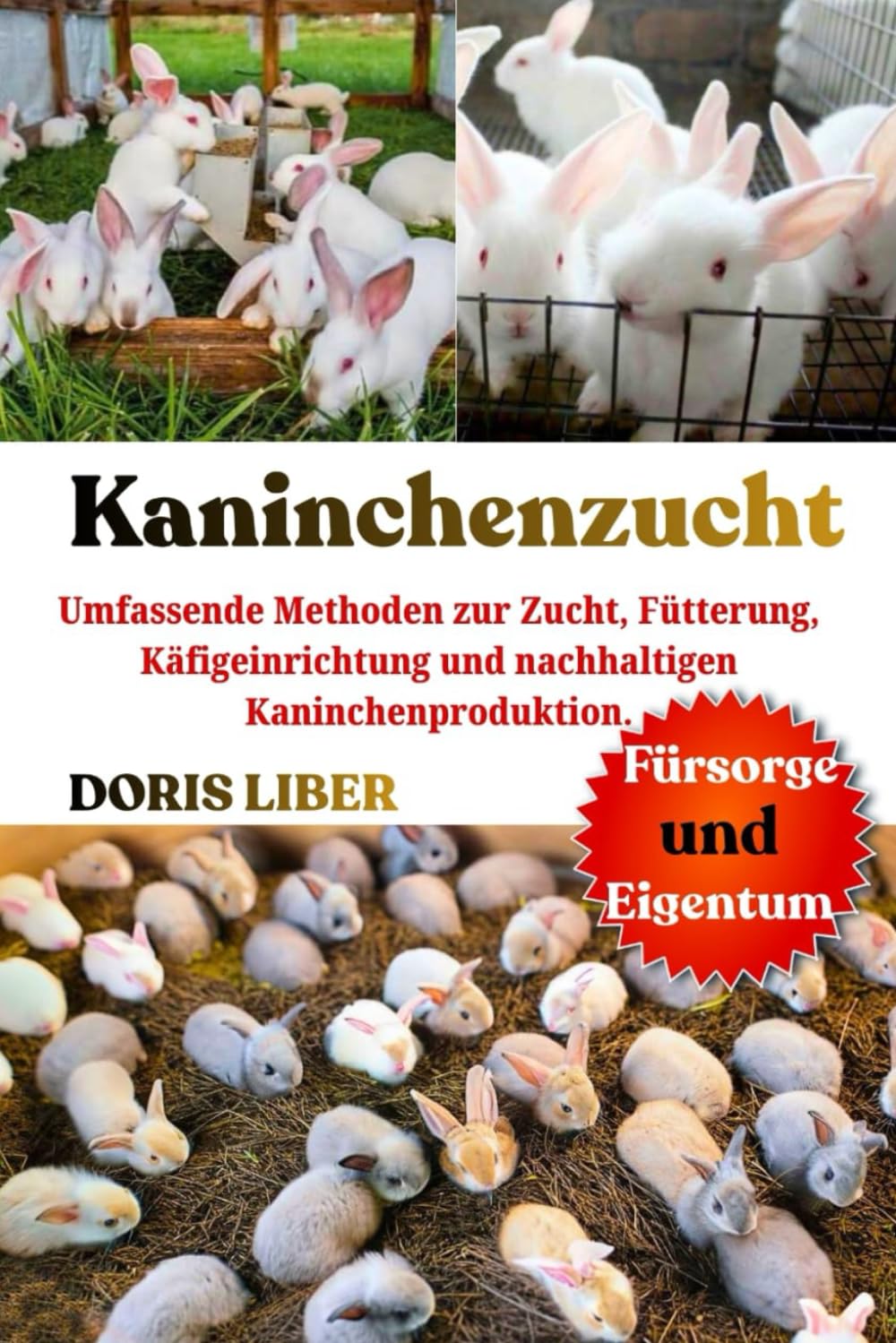 KANINCHENZUCHT: Umfassende Methoden zur Zucht, Fütterung, Käfigeinrichtung und nachhaltigen Kaninchenproduktion.