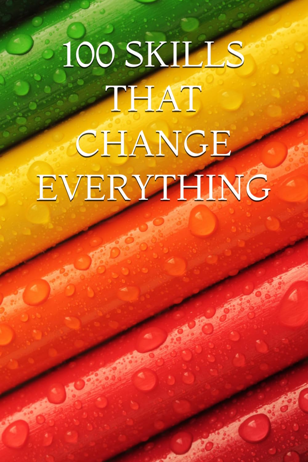 100 SKILLS THAT CHANGE EVERYTHING