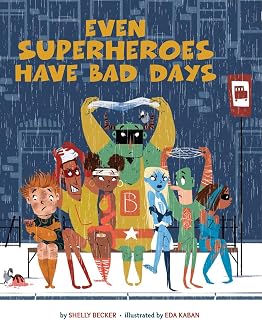 Even Superheroes Have Bad Days: Rhyming Picture Book for Kids Managing Emotions & Feelings (Superheroes Are Just Like Us)
