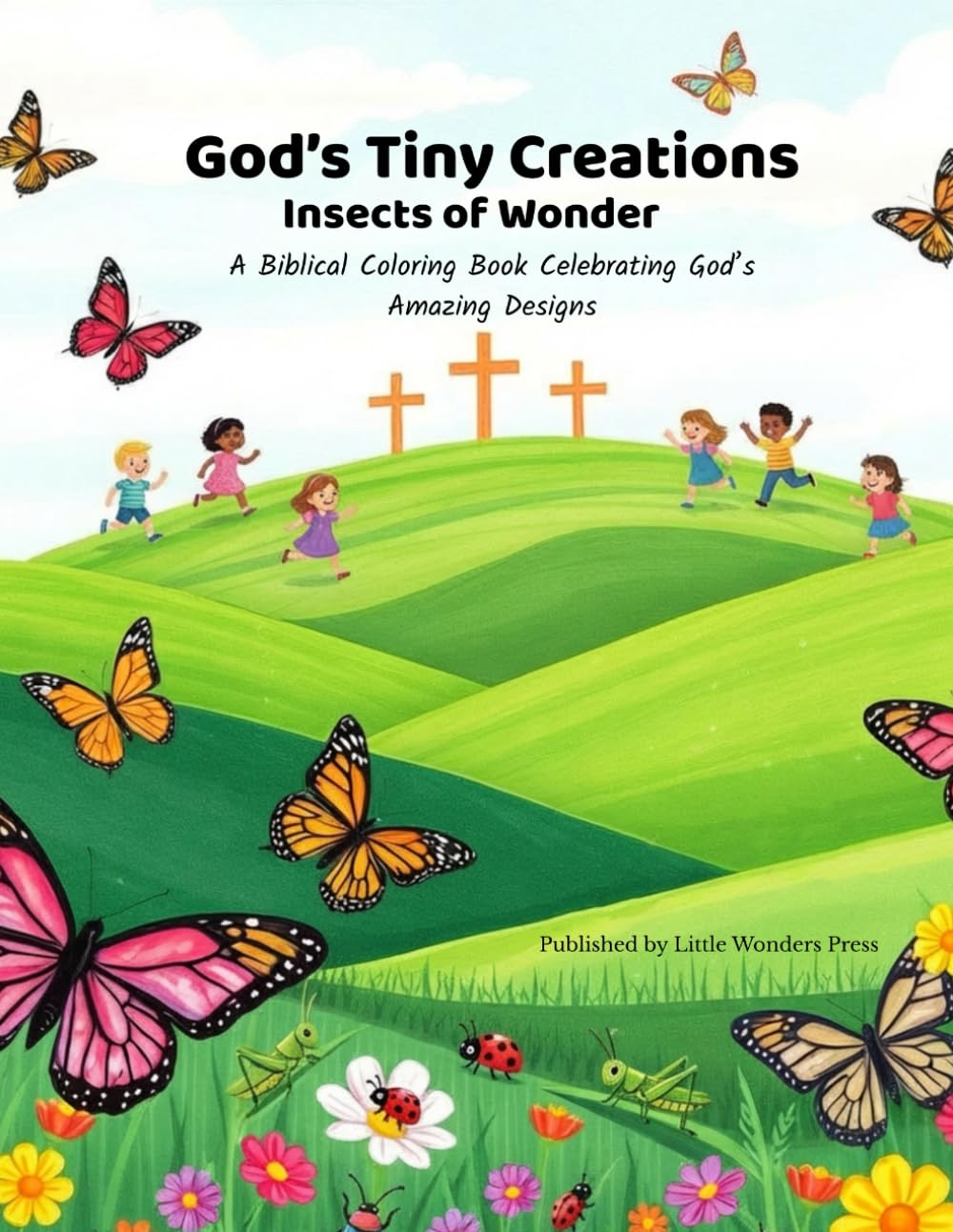 God’s Tiny Creations: Insects of Wonder: A Biblical Coloring Book Celebrating God’s Amazing Designs