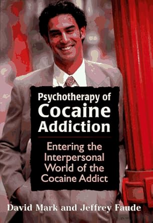 Psychotherapy of Cocaine Addiction: Entering the Interpersonal World of