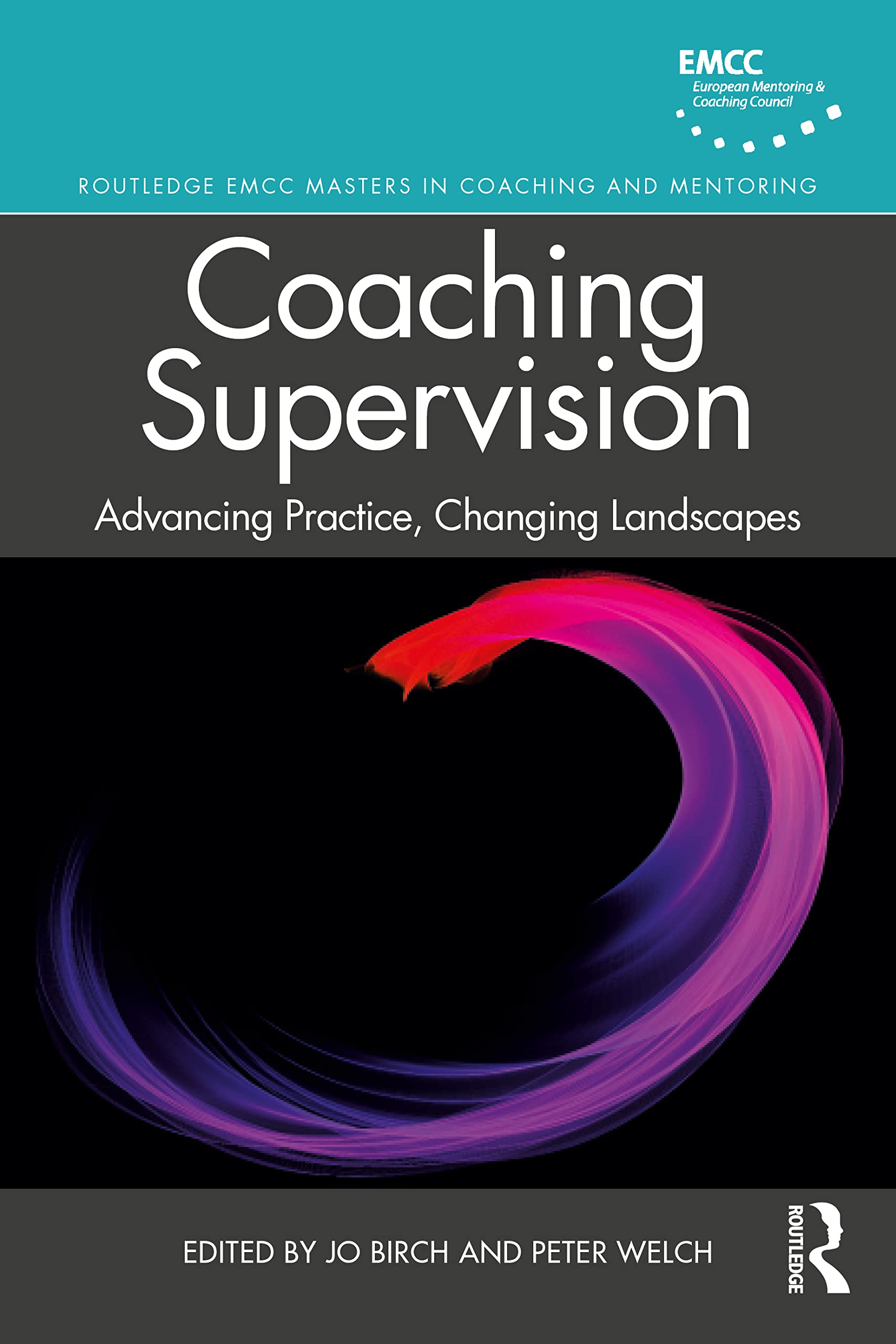 Coaching Supervision: Advancing Practice, Changing Landscapes (Routledge EMCC Masters in Coaching and Mentoring)