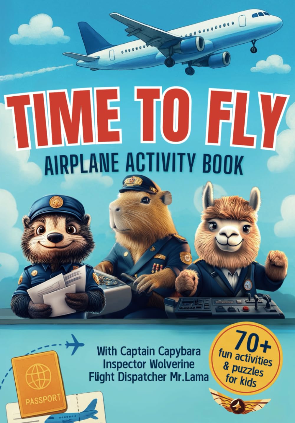 Time to Fly: Airplane Activity Book for Kids: 70+ Fun Puzzles and Drawing Games for Plane Rides — With Aviation-Themed Challenges from Captain Capybara and His Airport Crew