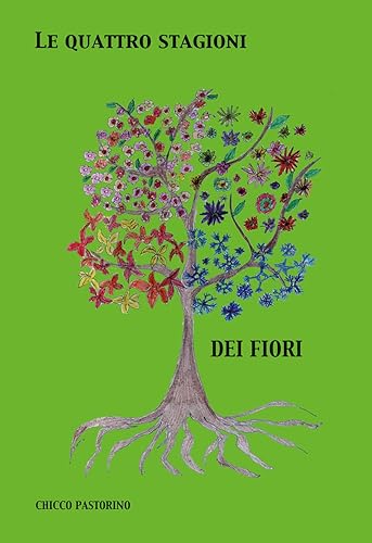 Le quattro Stagioni dei Fiori di Chicco Pastorino (Italian Edition)