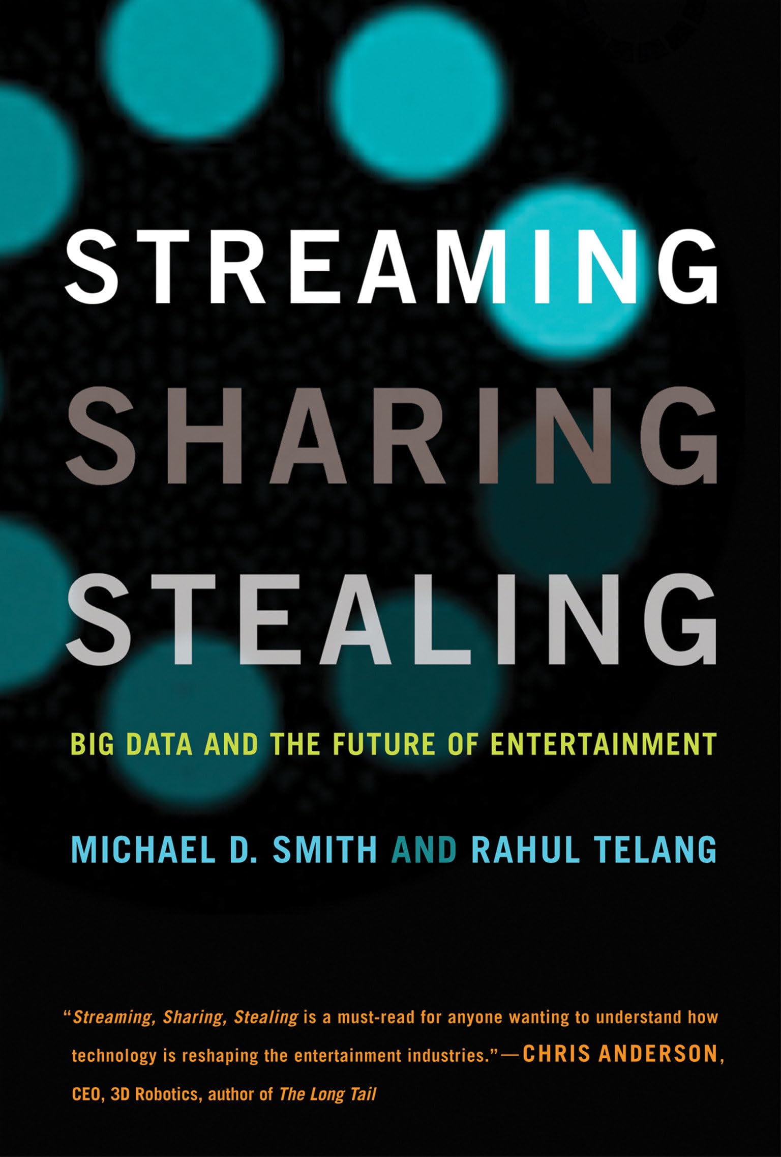 Streaming, Sharing, Stealing: Big Data and the Future of Entertainment (Mit Press)
