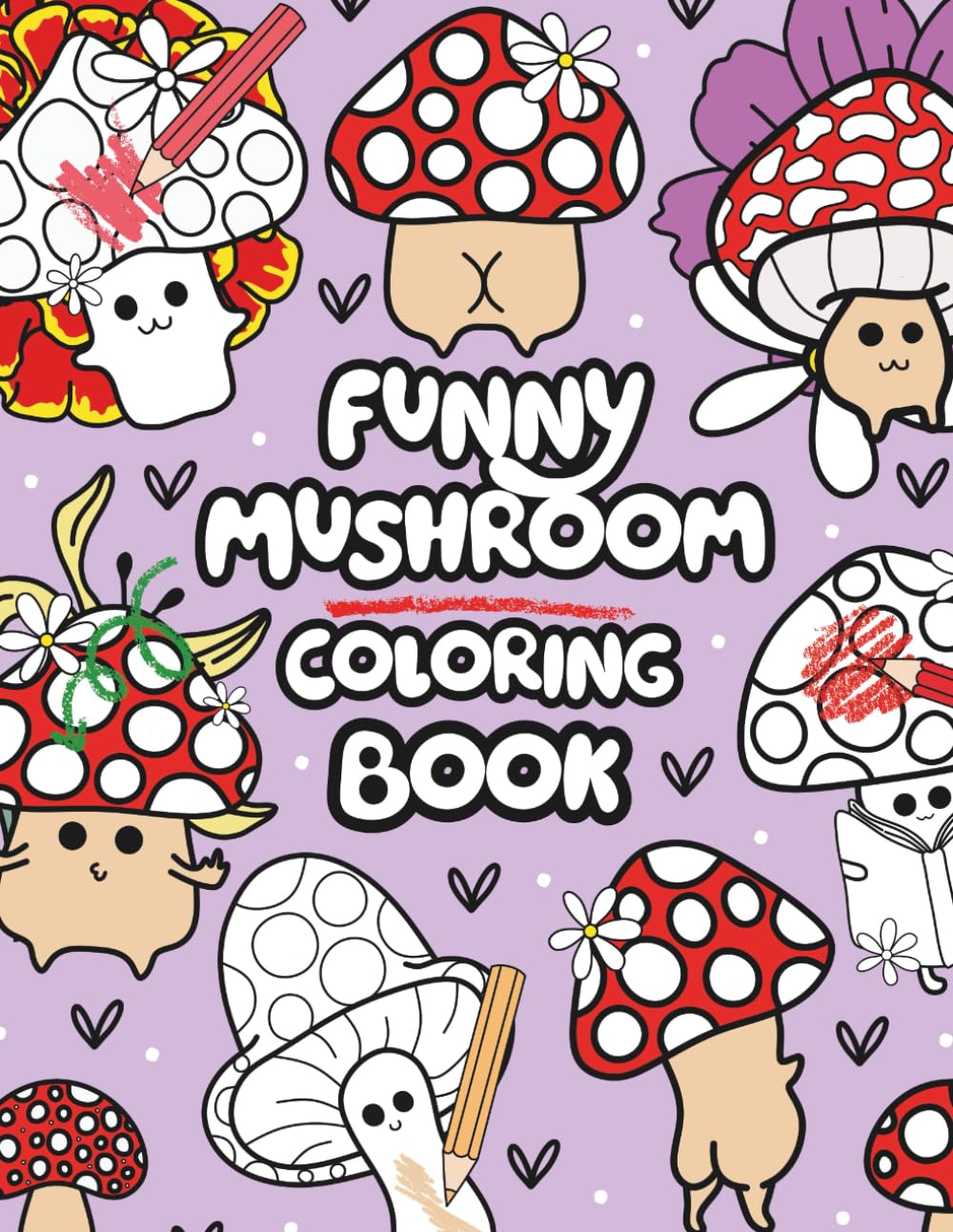 Funny Mushroom Coloring Book for Adults: A Hilarious Adult Coloring Book with Swear Words, Sassy Mushrooms, and Cheeky Designs for Stress Relief and ... Animals Coloring Books for Adults and Teens)