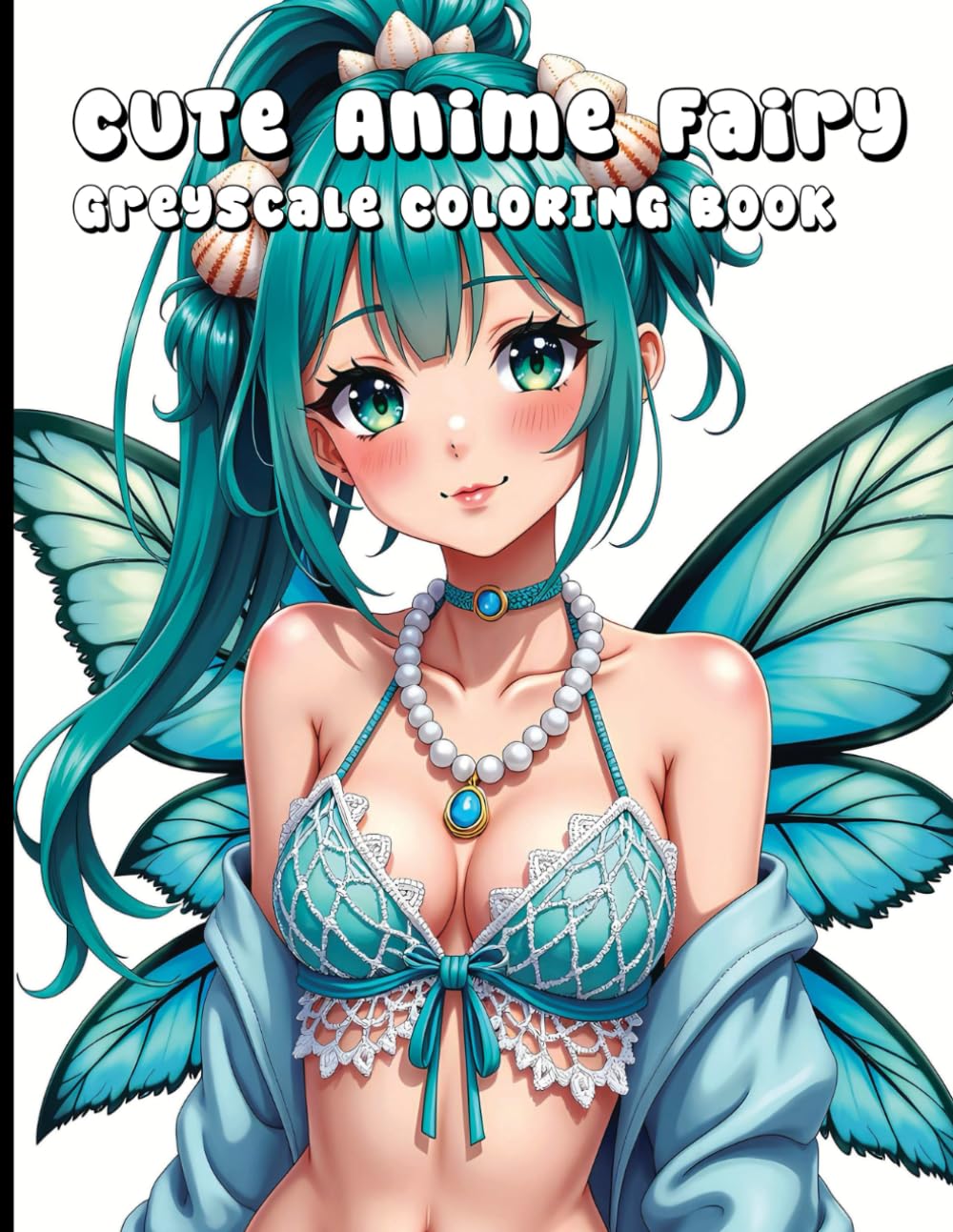 Cute Anime Fairy Greyscale Coloring Book: Fantasy Charm and Kawaii Vibes on Every Page.
