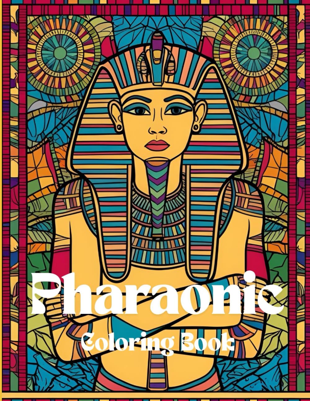 Pharaonic Coloring Book: Coloring book of the ancient Egyptian pharaoh kings