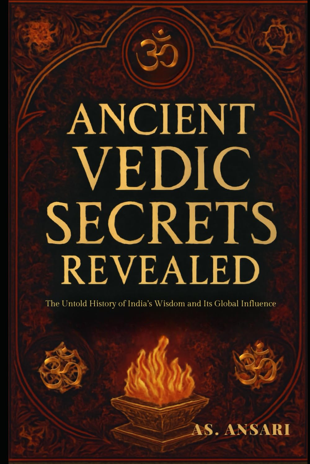 Ancient Vedic Secrets Revealed: The Untold History of India’s Wisdom and Its Global Influence