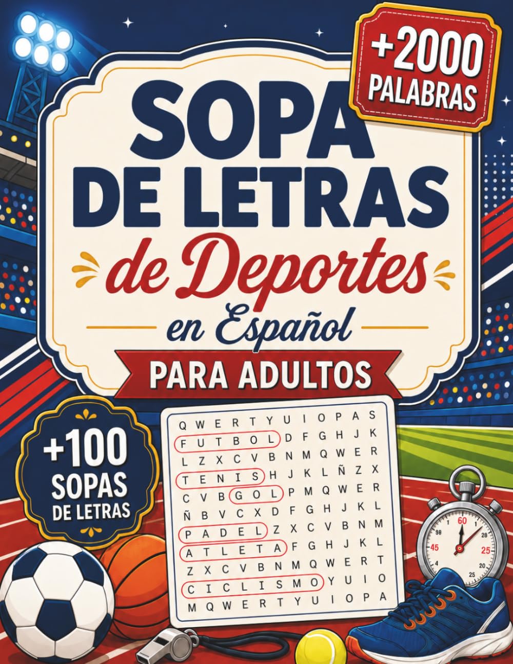 Sopa de Letras de Deportes en Español para Adultos: Pasatiempos Deportivos para Relajarse, Concentrarse y Entrenar la Mente (Colección Sopa de Letras en Español)