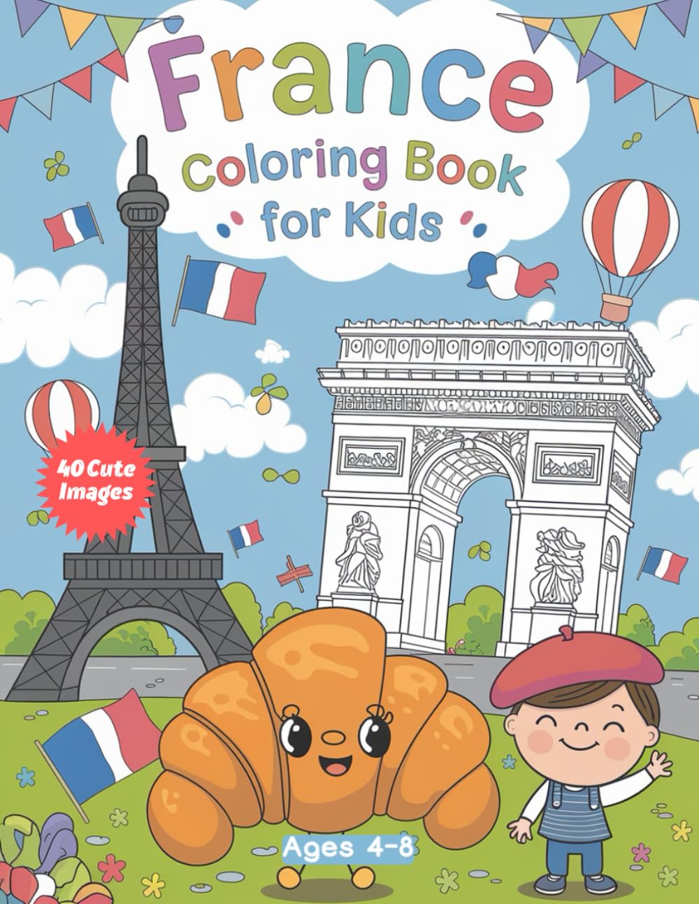 France Coloring Book for Kids Ages 4-8: Discover French Landmarks, Culture, and Fun Scenes to Color