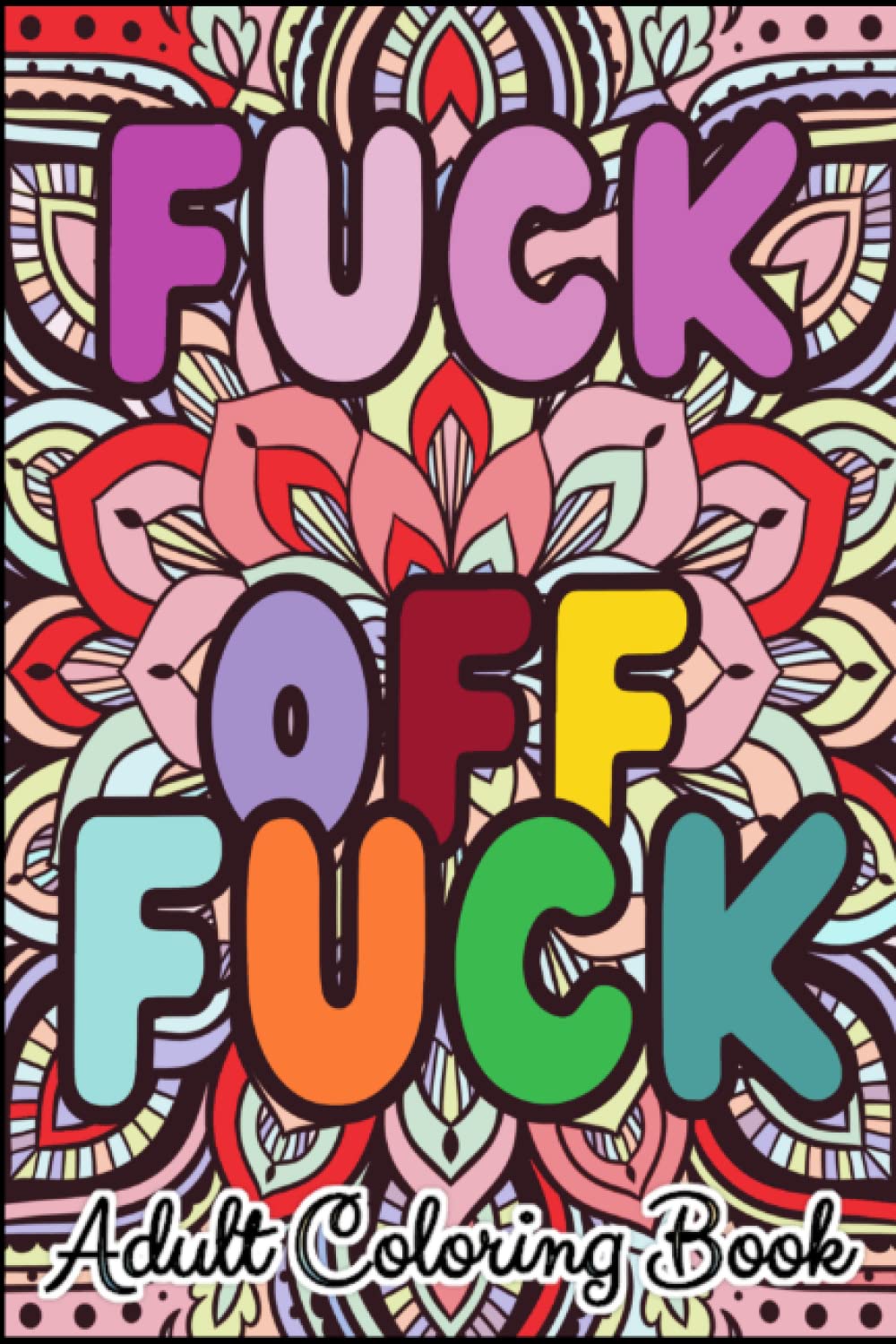 Fuck Off, Fuck Adult Coloring Book: Great Gag Gift Swear Words Coloring Book in a Travel, Compact, Pocket Size
