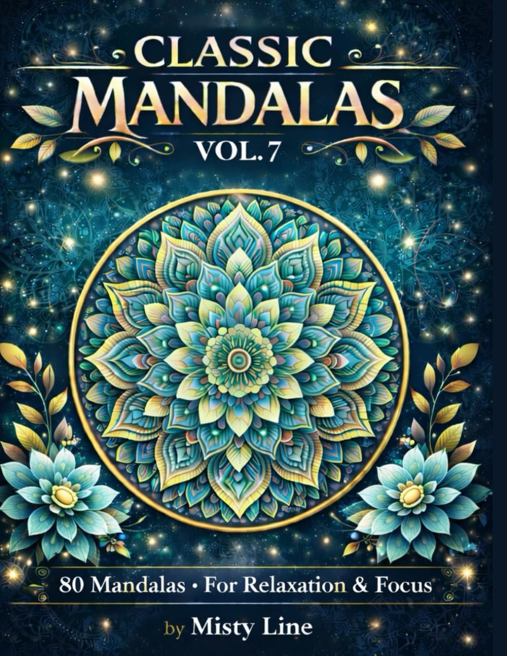 Classic Mandalas, Volume 7: 80 Timeless Mandala Designs for Calm, Balance & Relaxation
