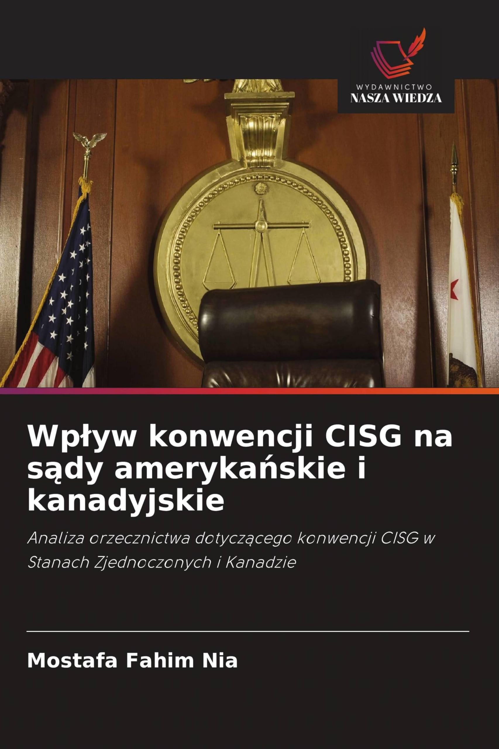 Wp¿yw konwencji CISG na s¿dy ameryka¿skie i kanadyjskie: Analiza orzecznictwa dotycz¿cego konwencji CISG w Stanach Zjednoczonych i Kanadzie