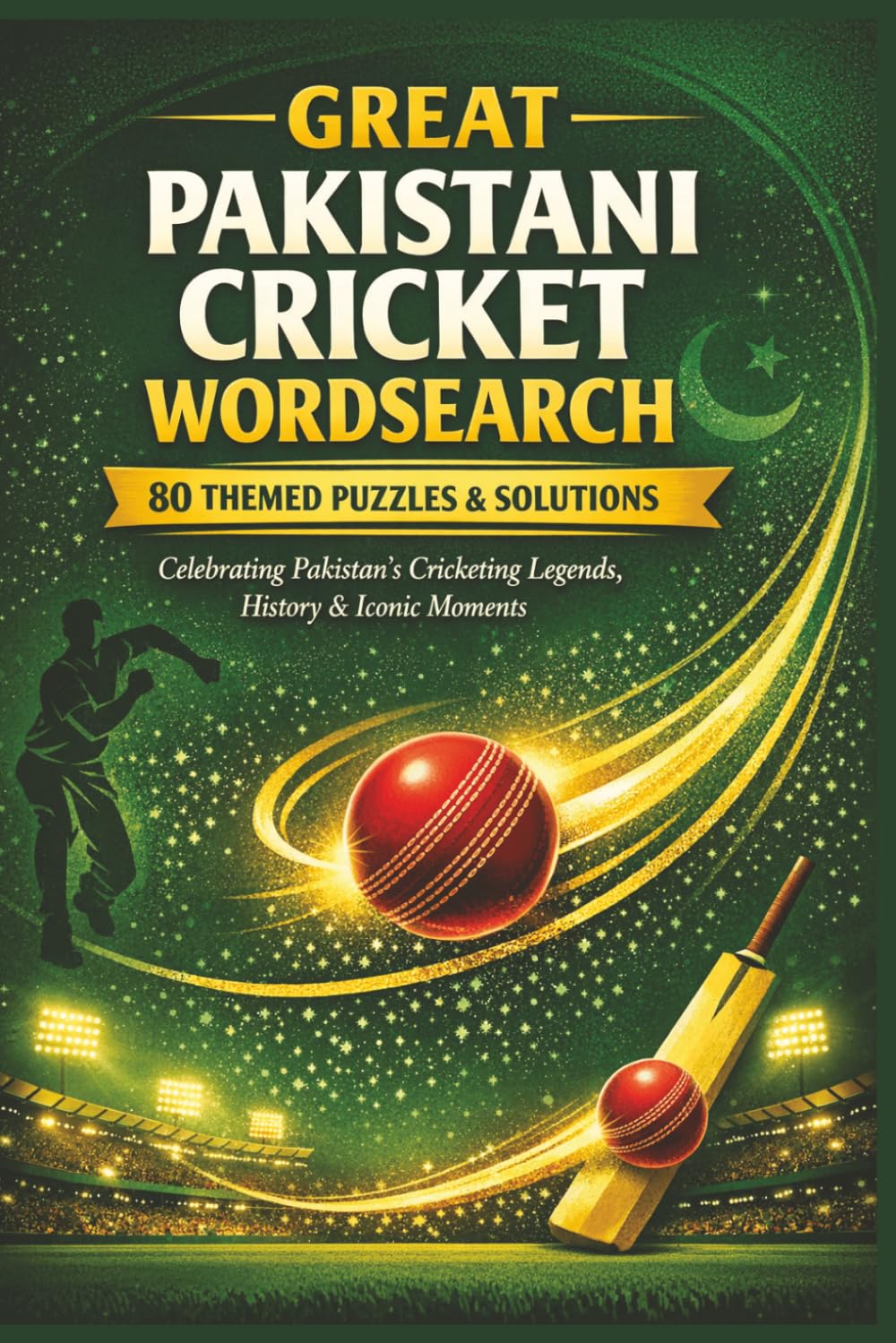 GREAT PAKISTANI CRICKET WORDSEARCH 80 THEMED PUZZLES & SOLUTIONS: Celebrating Pakistan’s Cricketing Legends, History & Iconic Moments (Rohim's Pakistani Puzzlers)