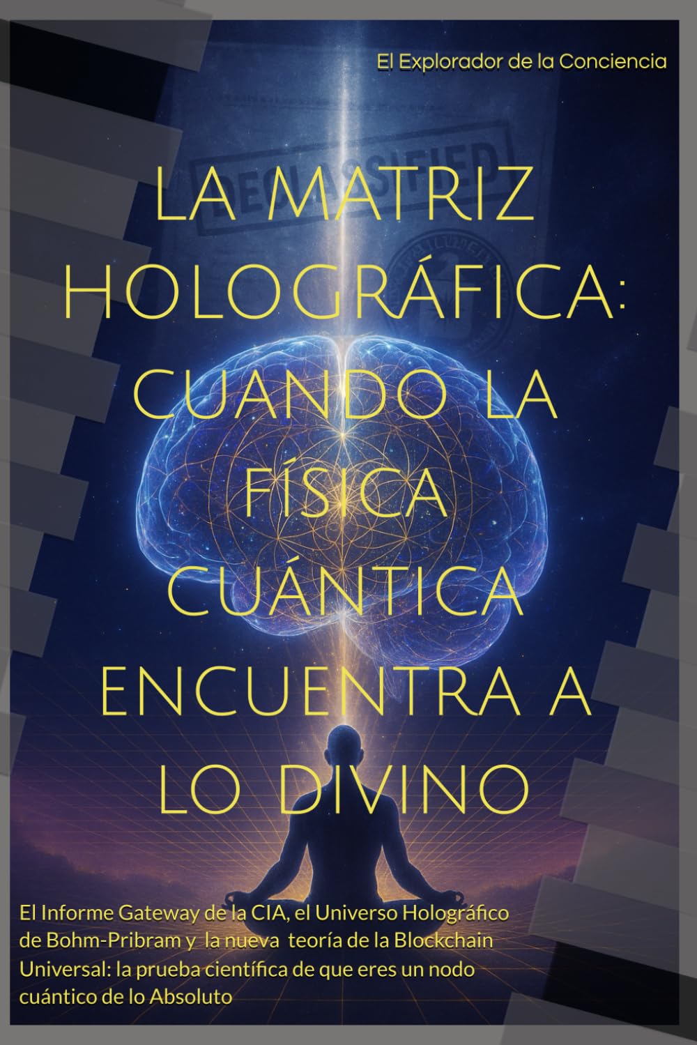 La Matriz Holográfica: Cuando la Física Cuántica Encuentra a lo Divino: "La teoría revolucionaria que une Gateway CIA, el universo holográfico de ... eres un nodo cuántico de lo Absoluto