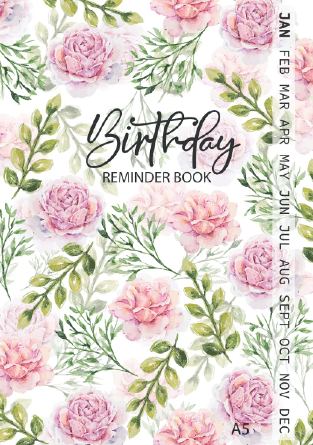 Birthday Reminder Book A5: Birthday & Anniversary Record Book, Medium Organizer with Monthly Index Printed (January to December) | Flowers & Leaves Cover