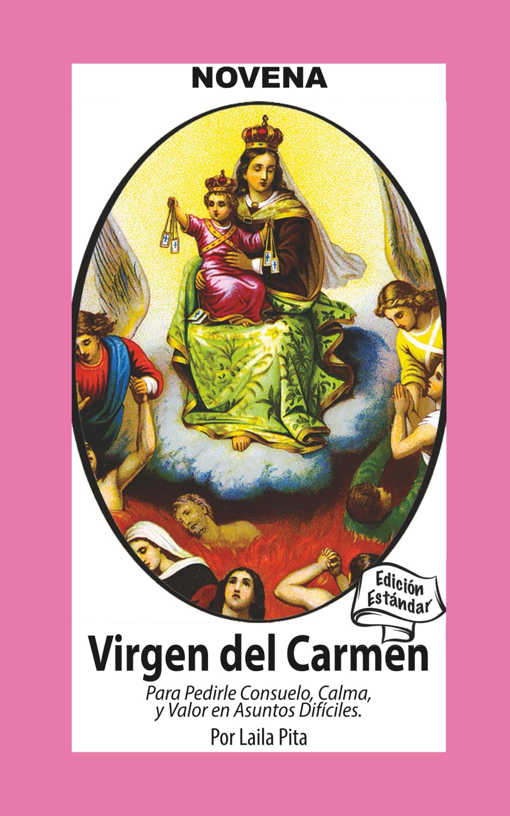 Novena De Virgen Del Carmen para Pedirle Consuelo, Calma y Valor en Asuntos Difíciles (Corazon Renovado Edición Estándar)