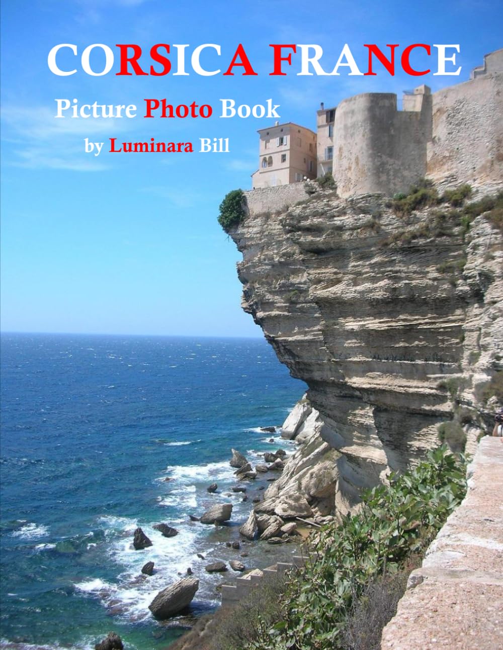 Corsica France: A Beautifully Curated Coffee Table Book for Travel and Tourism Enthusiasts