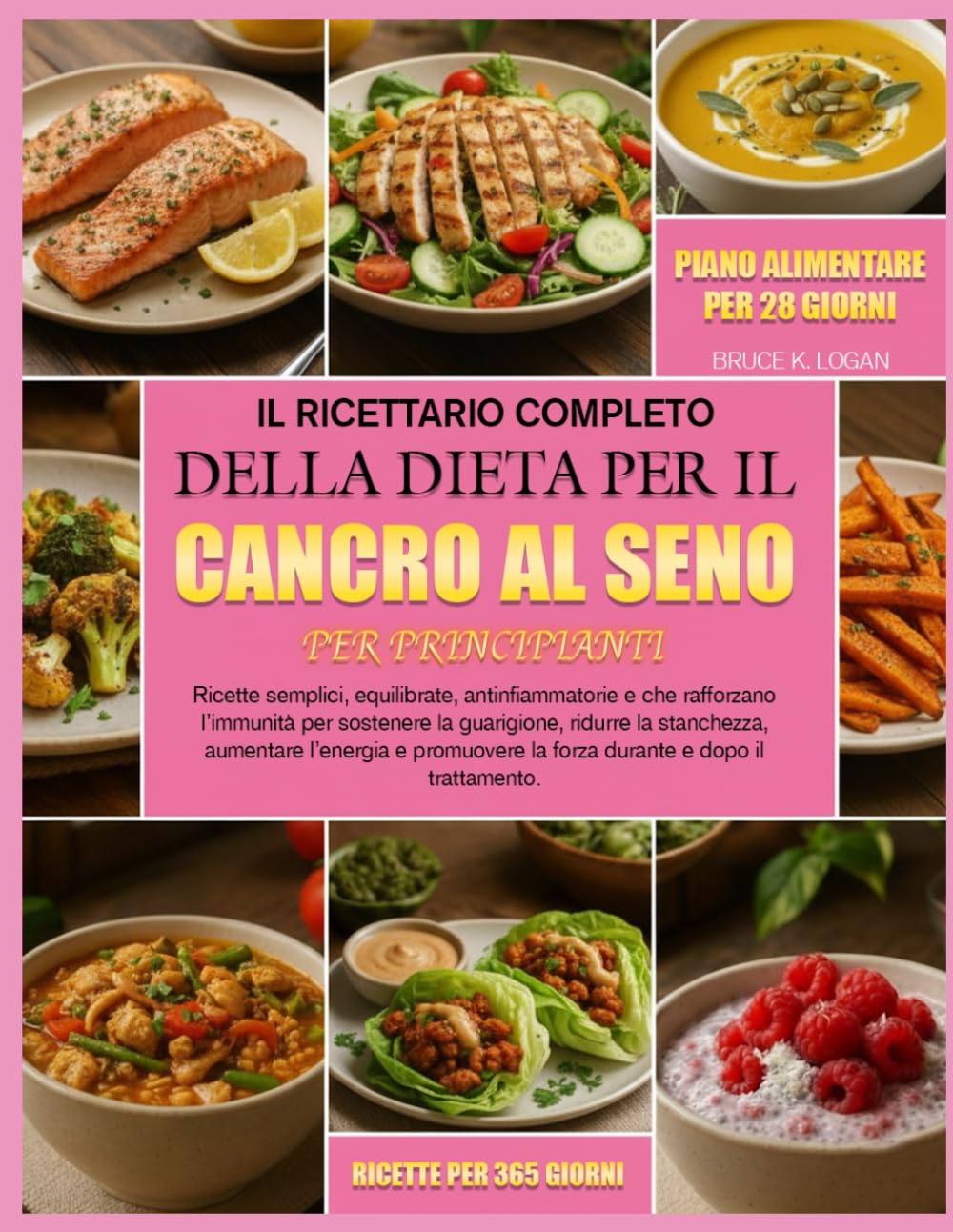 IL RICETTARIO COMPLETO DELLA DIETA PER IL CANCRO AL SENO PER PRINCIPIANTI: Ricette semplici, equilibrate, antinfiammatorie e che rafforzano l’immunità ... ridurre la stanchezza, aumentare l’energia