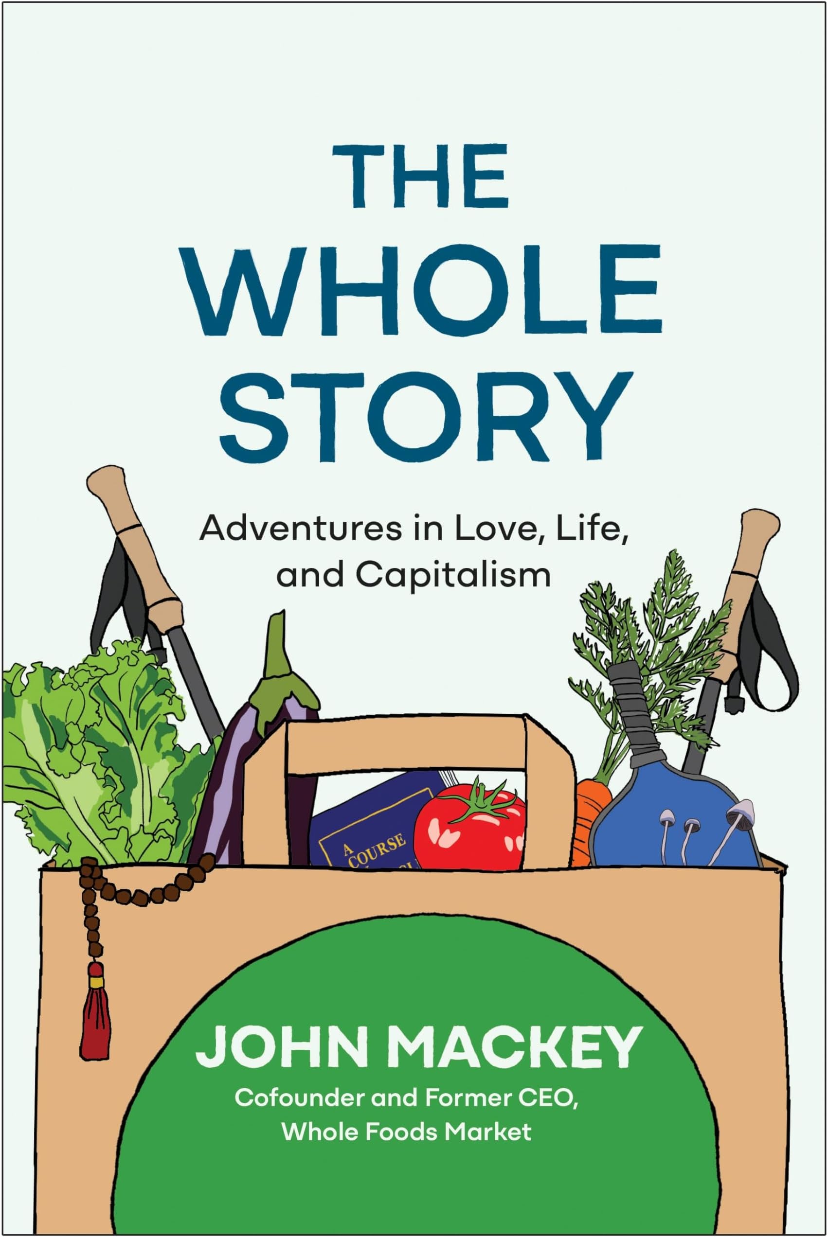 Matt Holt The Whole Story: Adventures in Love, Life, and Capitalism