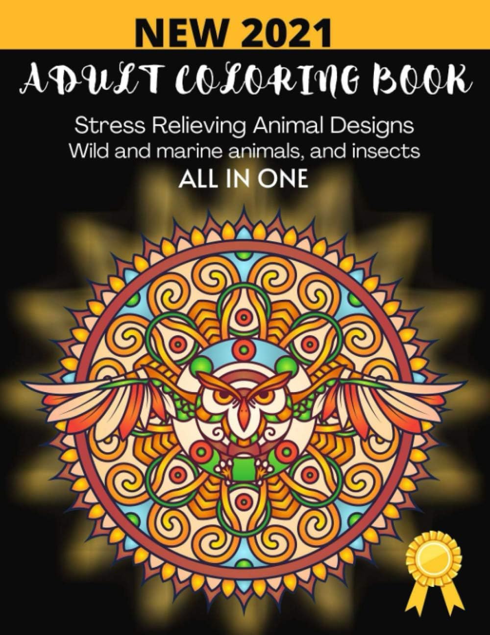 Adult coloring book stress relieving animal design wild and marine animals and insects ALL in ONE: mandalas stress designs coloring books for adults ... (Premium color interior with white paper)