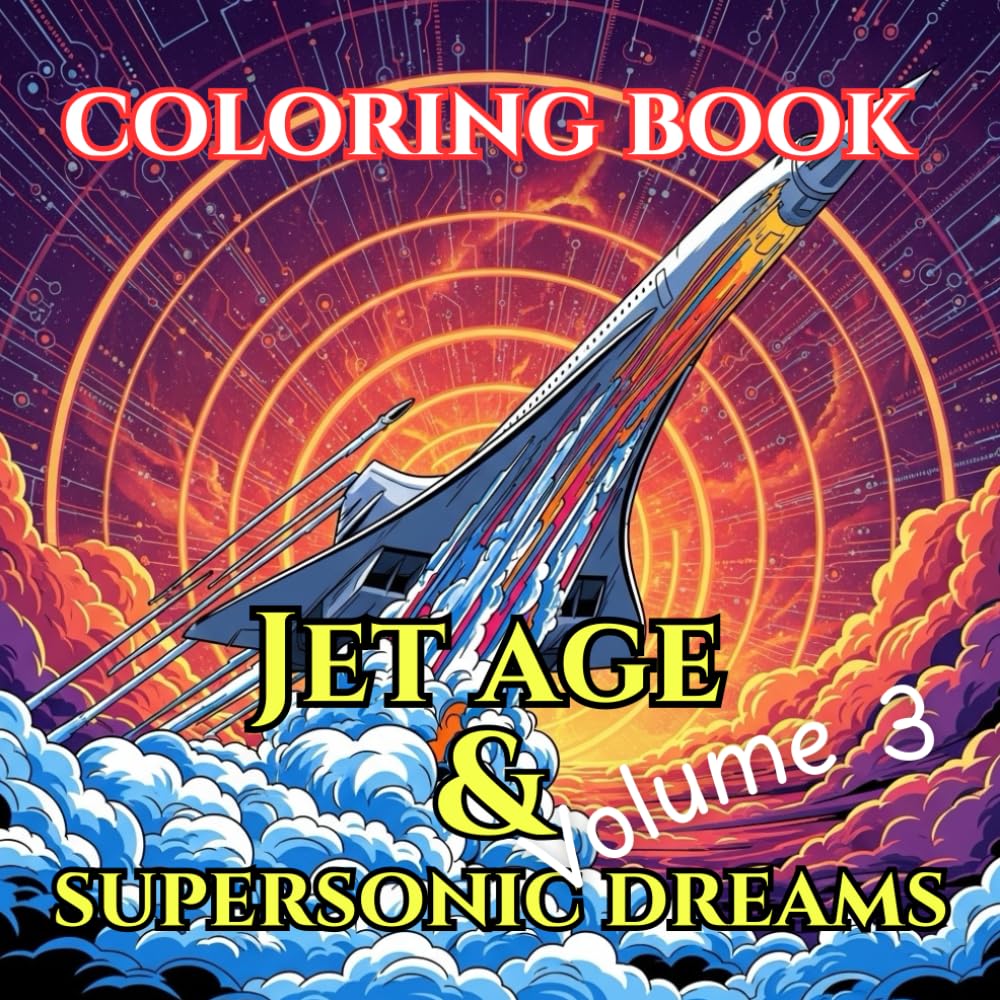 Jet Age & Supersonic Dreams: An Adult Coloring Book Featuring Jets, Innovation & Iconic Aircraft Like Concorde