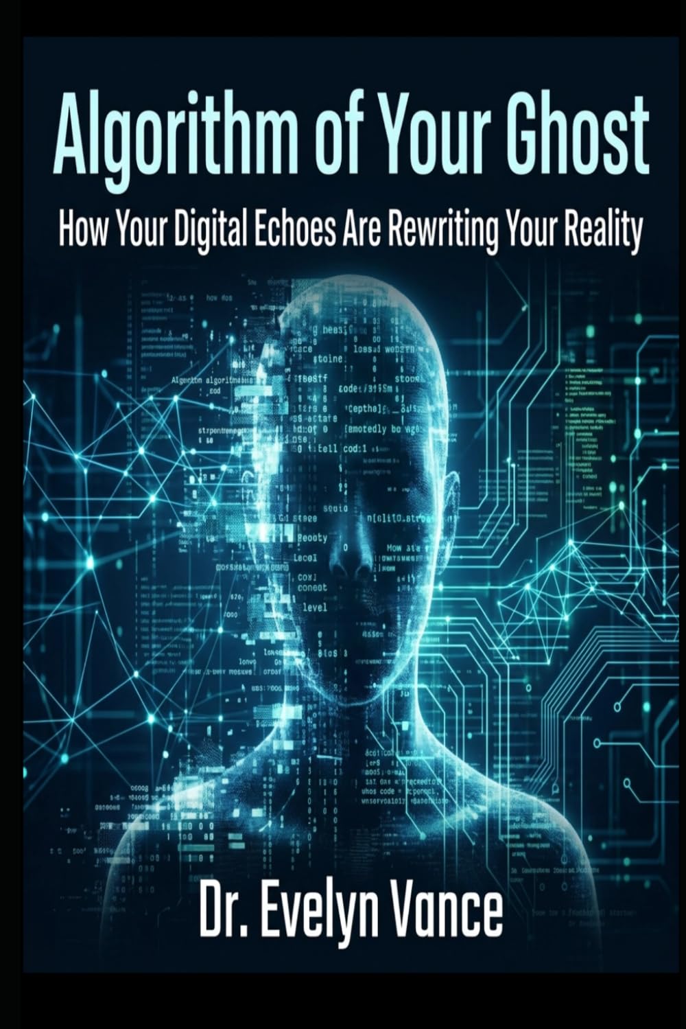 Algorithm of Your Ghost: How Your Digital Echoes Are Rewriting Your Reality