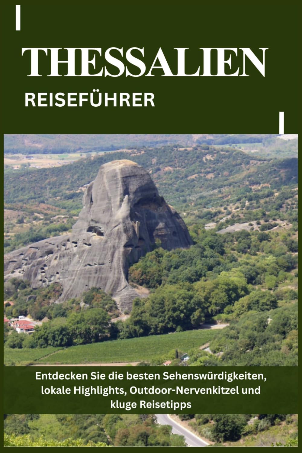 THESSALIEN REISEFÜHRER: Entdecken Sie die besten Sehenswürdigkeiten, lokale Highlights, Outdoor-Nervenkitzel und kluge Reisetipps