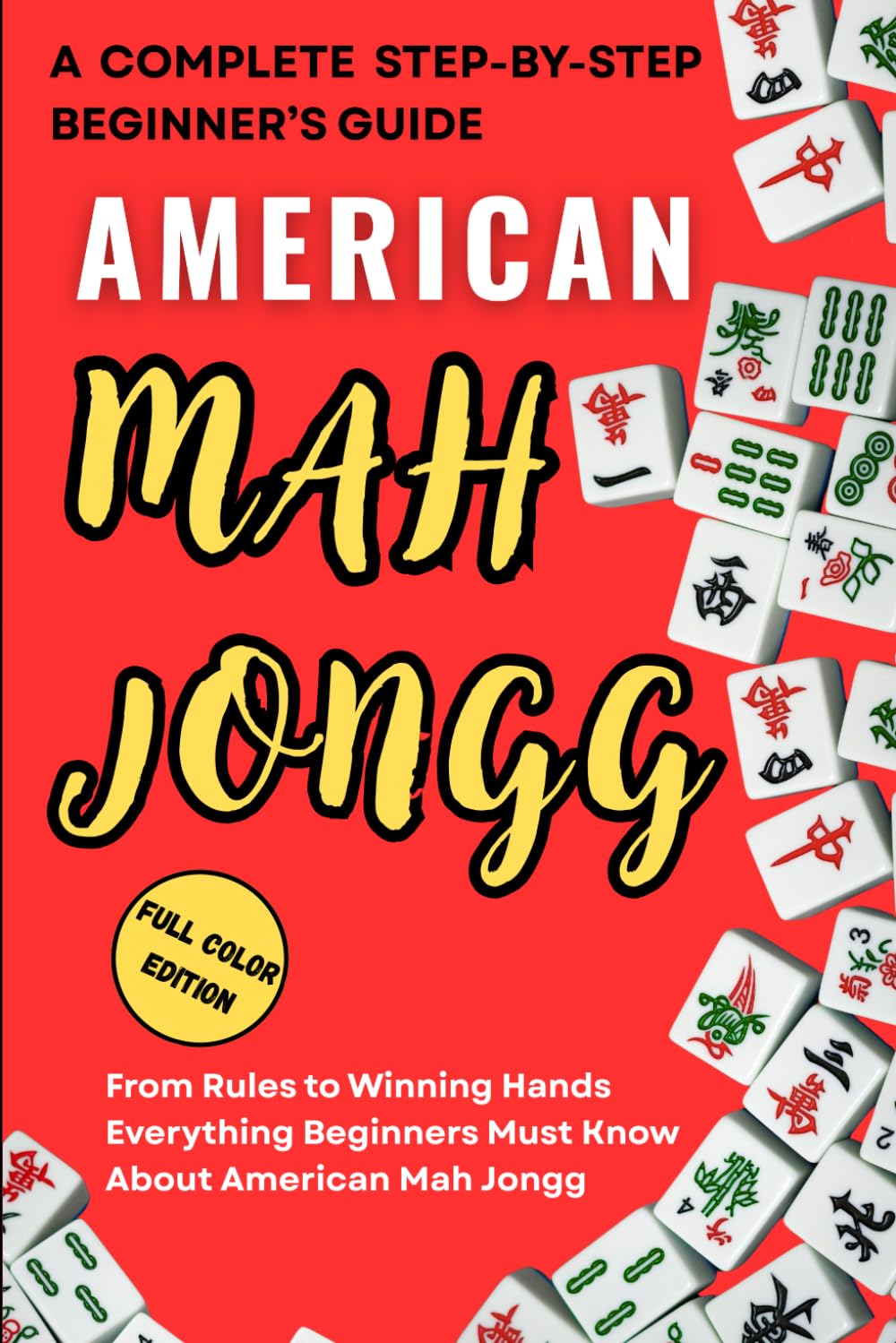 american mah jongg for beginners: From Rules to Winning Hands Everything Beginners Must Know About American Mah Jongg