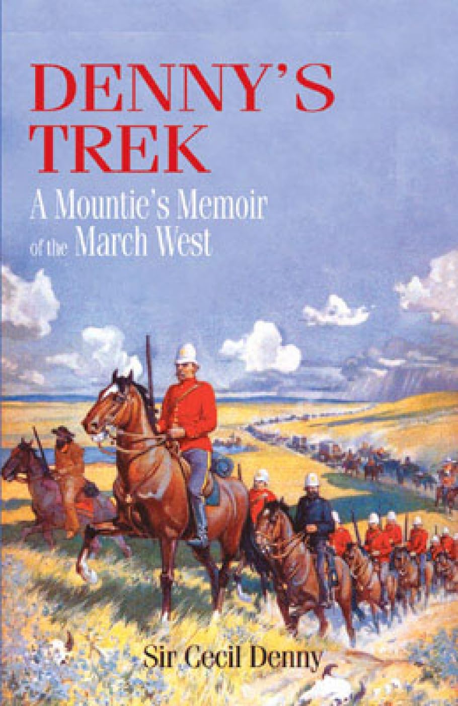 Buy Denny's Trek: A Mountie's Memoir of the March West — BookShops.in