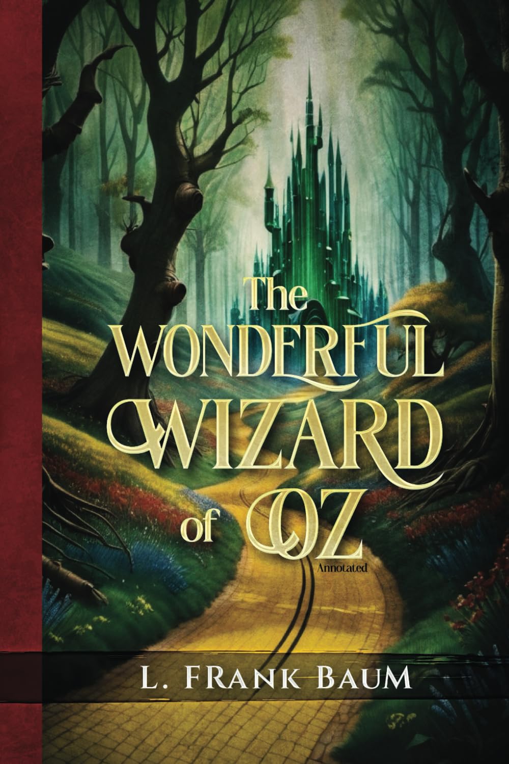 The Wonderful Wizard of Oz Annotated: Original First Edition Book Unabridged Text That's Part Of The Oz Collection