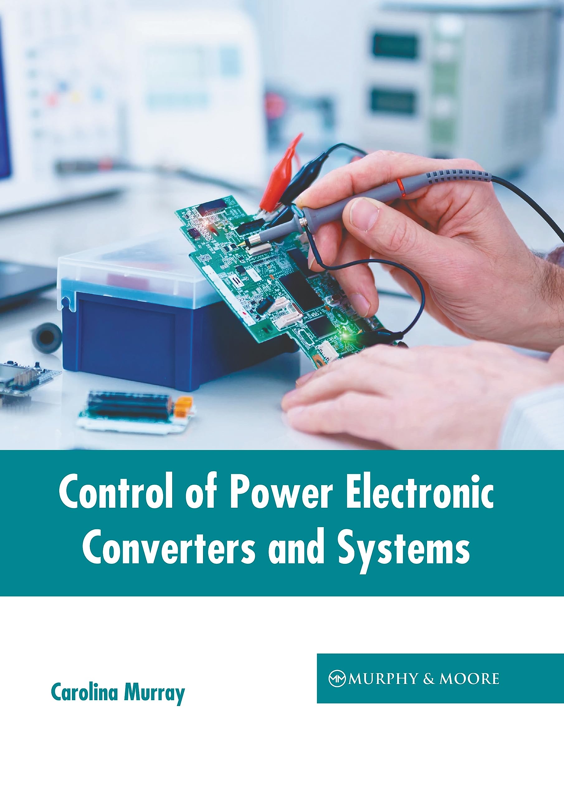 Control of Power Electronic Converters and Systems