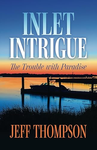 Inlet Intrigue The Trouble with Paradise (The Ian Marshall Series)