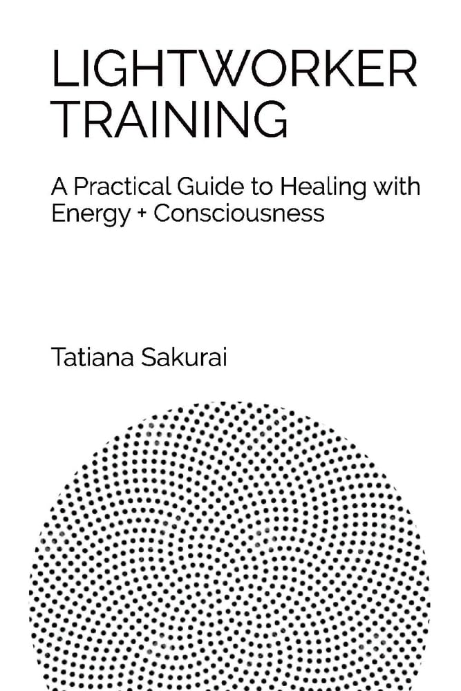 Lightworker Training: A Practical Guide to Healing With Energy and Consciousness (1) Paperback – February 18, 2019