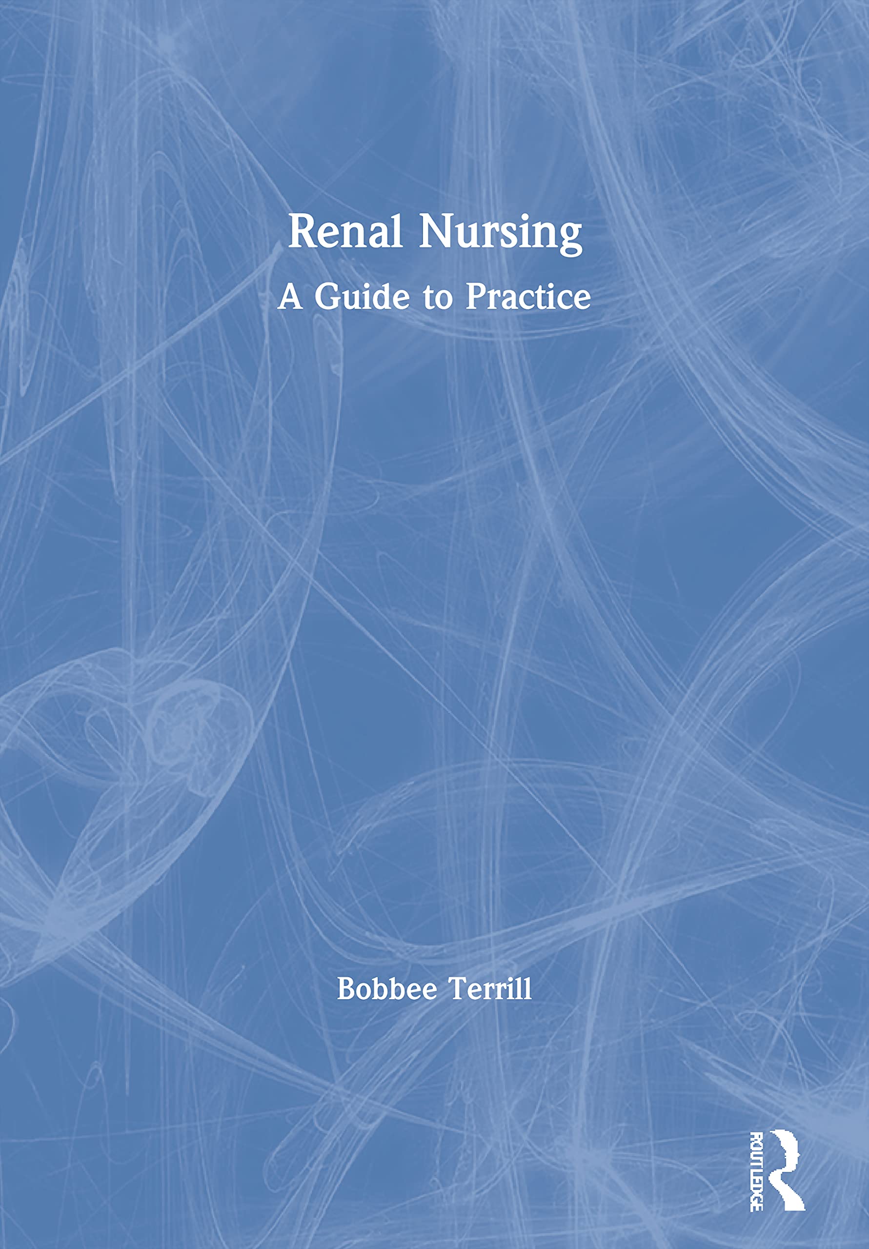 Renal Nursing: A Guide to Practice