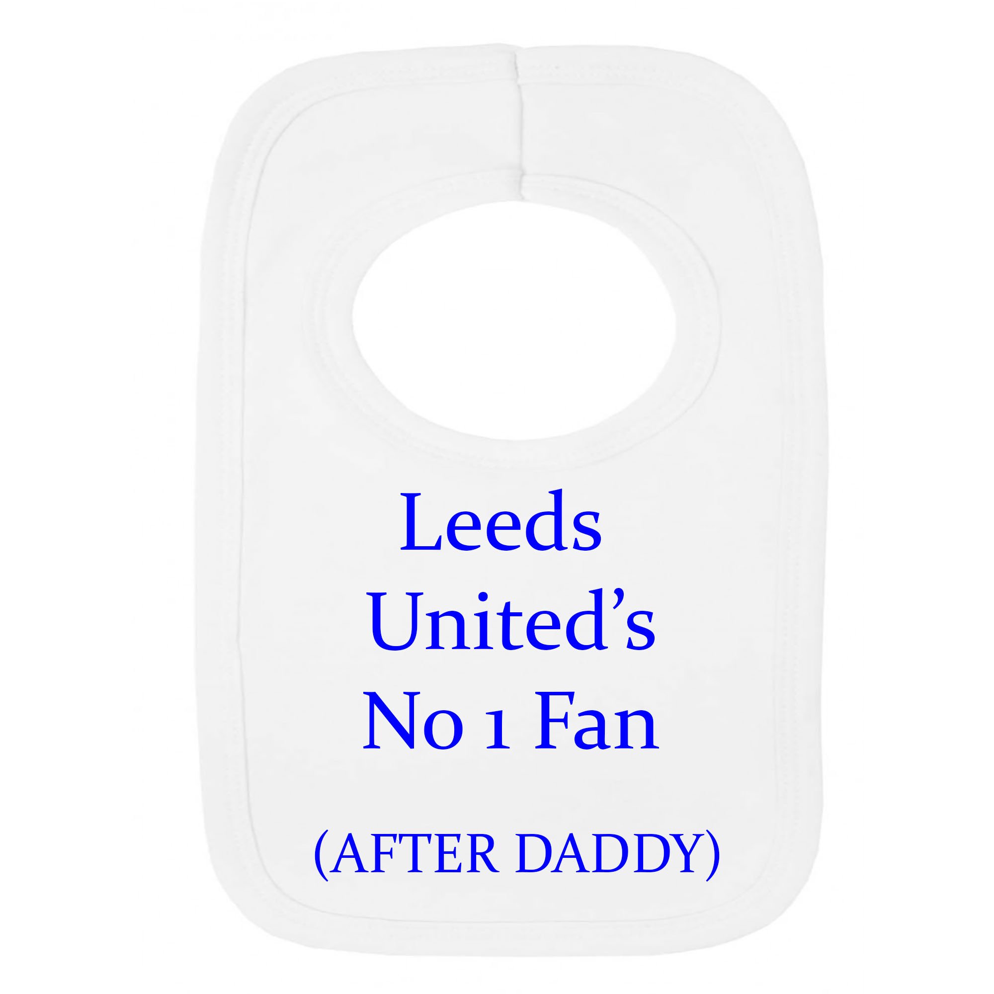 Personalised BIB - LEEDS United Style - NO 1 Fan - After Daddy - (NO Stickers)- Beautifully Embroided