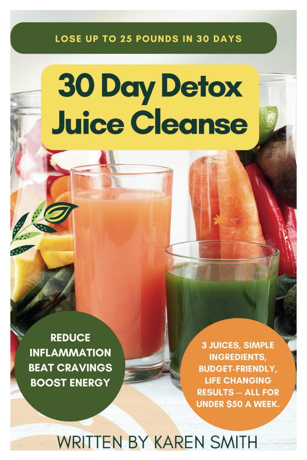 30 Day Detox Juice Cleanse: Lose Up To 25 Pounds In 30 Days