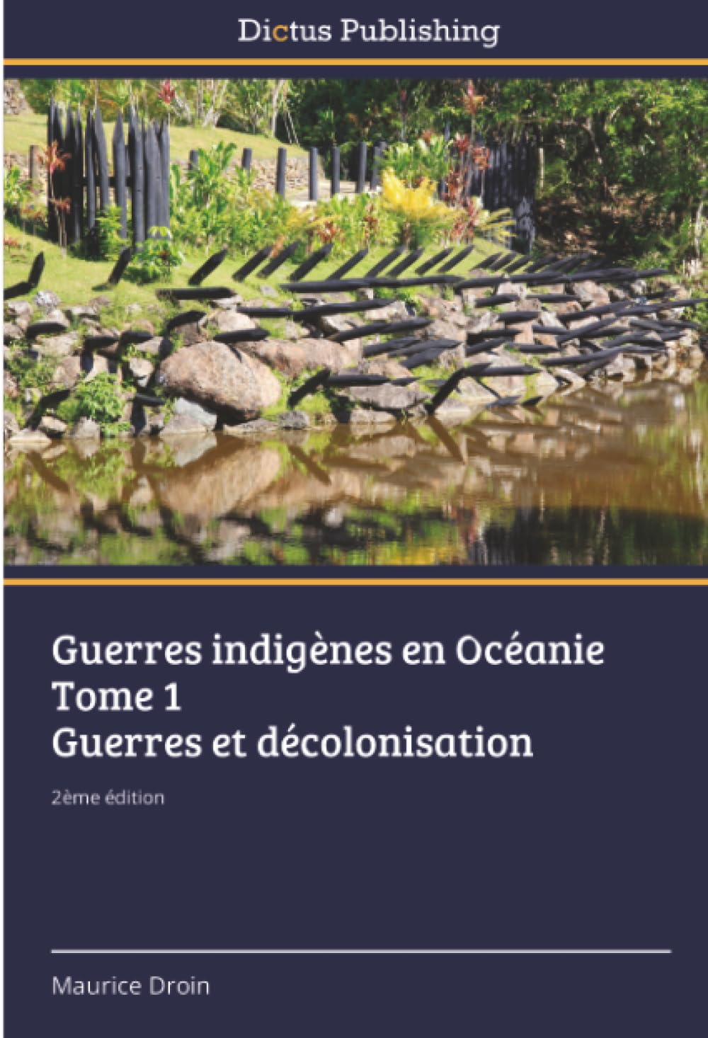 Guerres indigènes en Océanie Tome 1 Guerres et décolonisation: 2ème édition