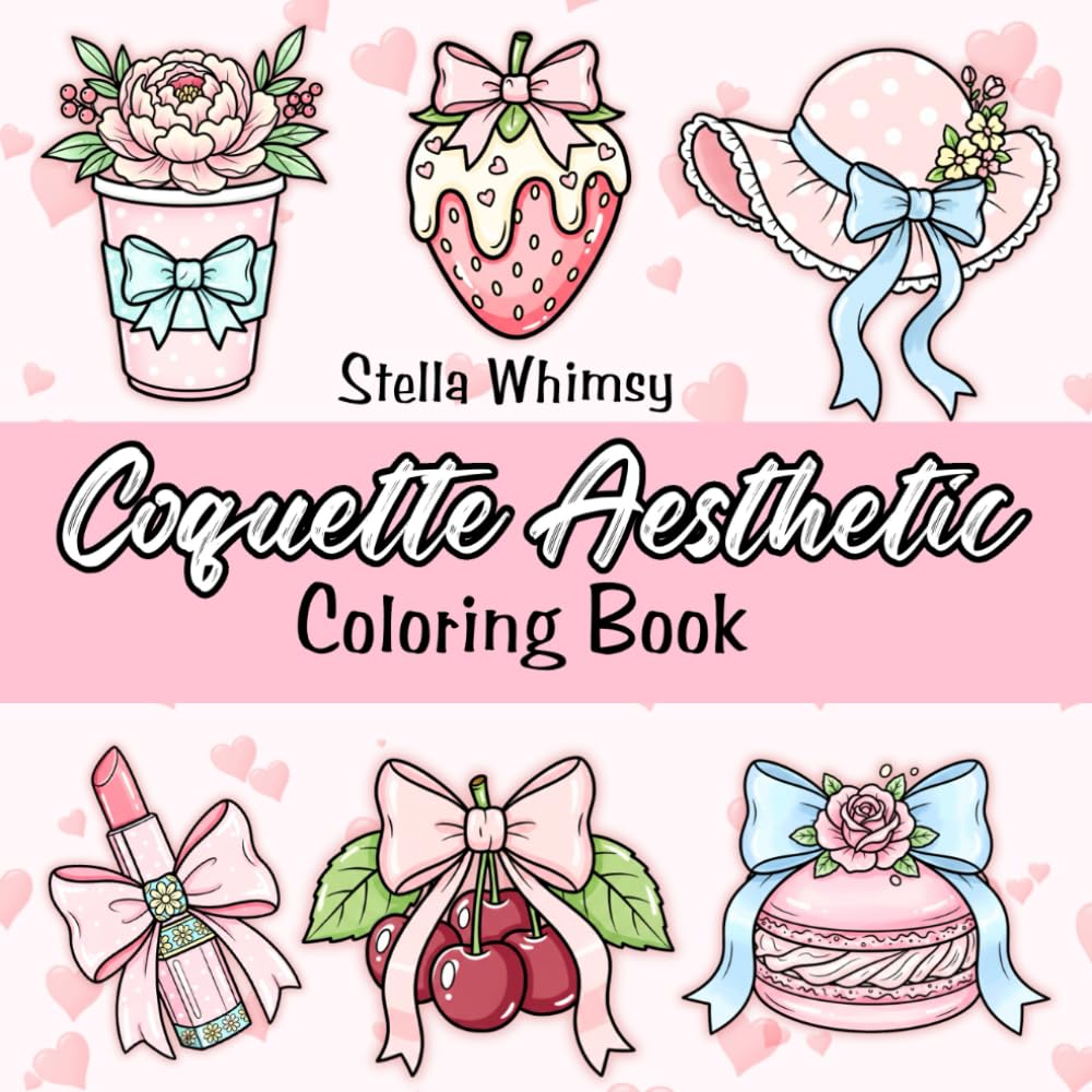 Coquette Aesthetic Coloring Book: A Cute and Relaxing Coloring Book for Teens and Adults Featuring Adorable Bows, Vintage Fashion, Sweet Treats, and Soft Girl Vibes for Stress Relief