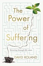 The Power Of Suffering: Growing through life crises