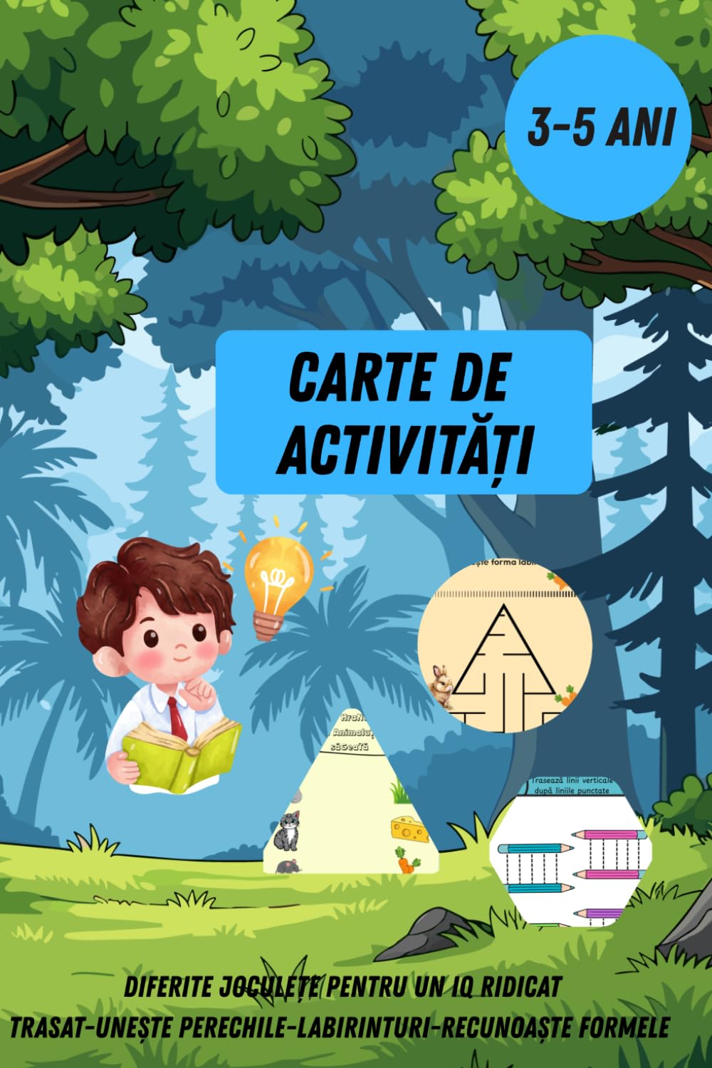 CARTE DE ACTIVITĂȚI PENTRU COPII DE 3-5 ANI: Colorat, trasare, potrivire și joacă educativă