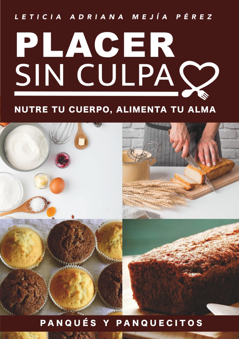 PLACER SIN CULPA: NUTRE TU CUERPO, ALIMENTA TU ALMA