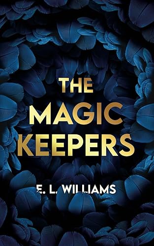 The Magic Keepers: An Ethereal World Standalone Novel: A Standalone Ethereal World Novel.