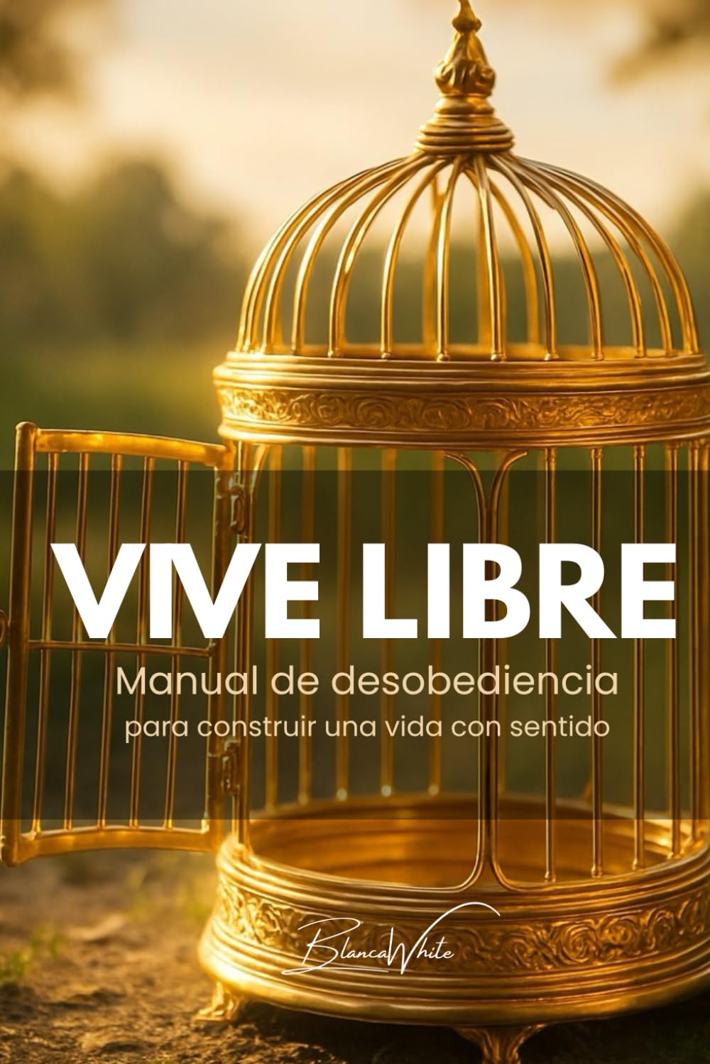 VIVE LIBRE. Manual de desobediencia para construir una vida con sentido.