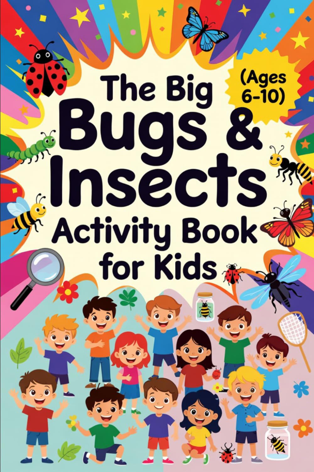 The Big Bugs & Insects Activity Book For Kids Ages 6-10