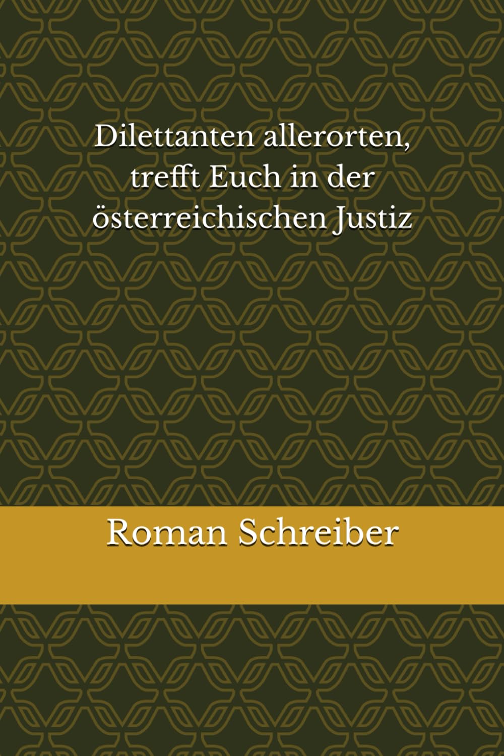 Dilettanten allerorten, trefft Euch in der österreichischen Justiz