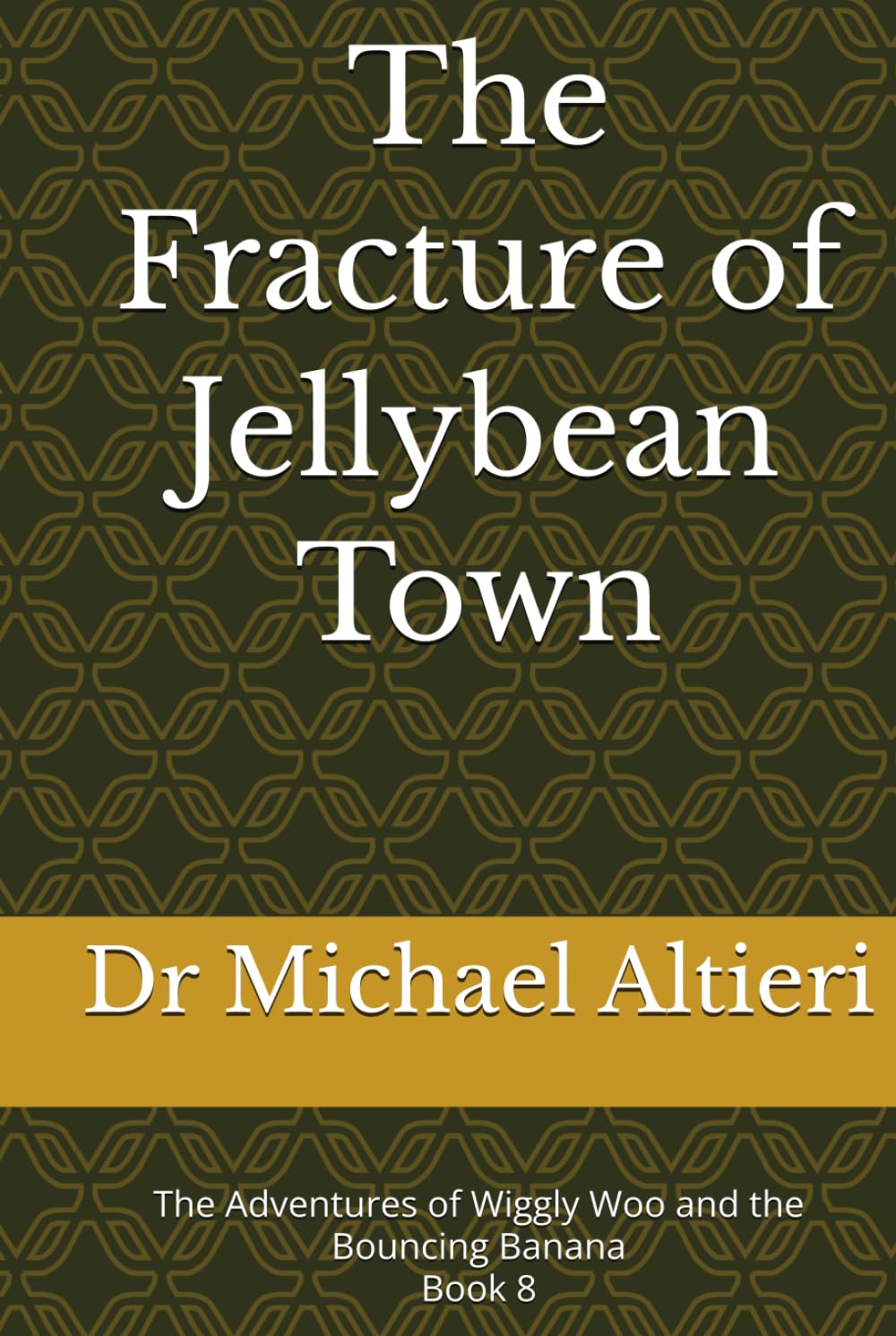 The Fracture of Jellybean Town: The Adventures of Wiggly Woo and the Bouncing Banana Book 8