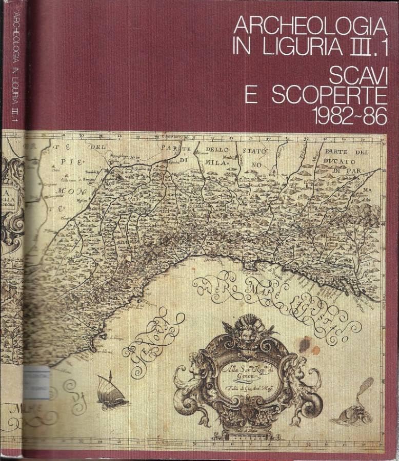 Archeologia in Liguria III. 1. Scavi e scoperte 1982 - 86. preistoria e protostoria.